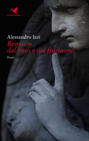 Requiem dal buio e dal frastuono - Alessandro Izzi - Libro Giovane Holden Edizioni 2020, Versi di segale | Libraccio.it