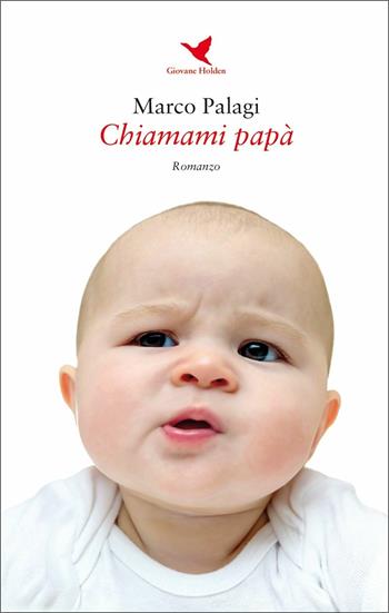 Chiamami papà - Marco Palagi - Libro Giovane Holden Edizioni 2020, Battitore libero | Libraccio.it