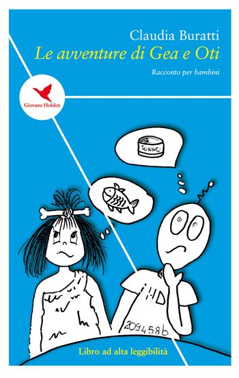 Le avventure di Gea e Oti - Claudia Buratti - Libro Giovane Holden Edizioni 2020, Spesso sottile | Libraccio.it