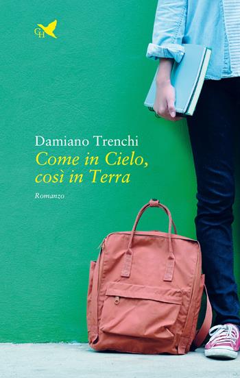 Come in cielo, così in terra - Damiano Trenchi - Libro Giovane Holden Edizioni 2021, Battitore libero | Libraccio.it