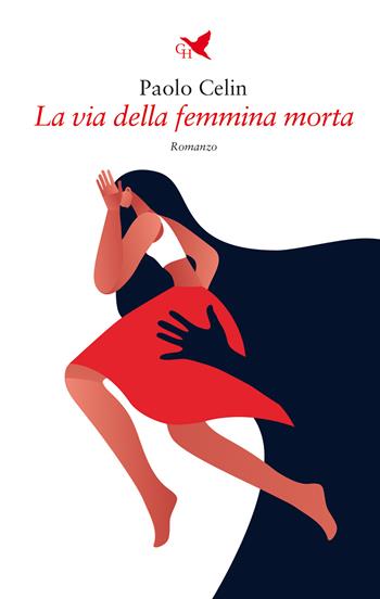 La via della femmina morta - Paolo Celin - Libro Giovane Holden Edizioni 2021, Battitore libero | Libraccio.it