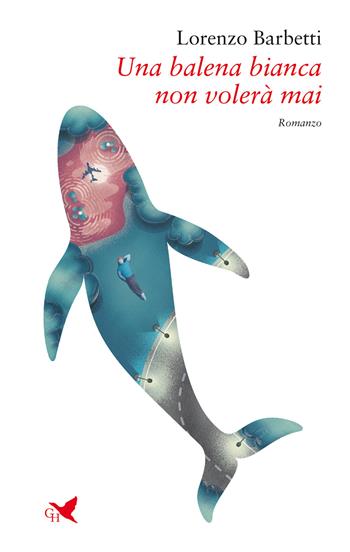 Una balena bianca non volerà mai - Lorenzo Barbetti - Libro Giovane Holden Edizioni 2021, Battitore libero | Libraccio.it
