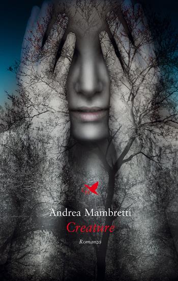 Creature - Andrea Mambretti - Libro Giovane Holden Edizioni 2021, Camelot | Libraccio.it