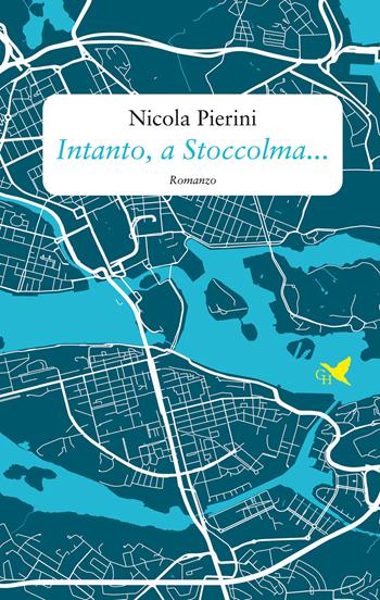 Intanto, a Stoccolma... - Nicola Pierini - Libro Giovane Holden Edizioni 2021, Battitore libero | Libraccio.it