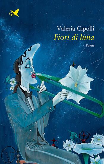 Fiori di luna - Valeria Cipolli - Libro Giovane Holden Edizioni 2021, Versi di segale | Libraccio.it
