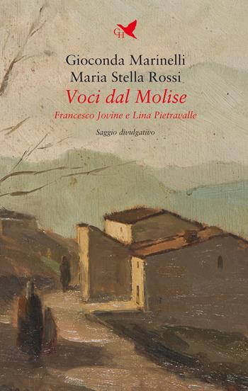 Voci dal Molise. Francesco Jovine e Lina Pietravalle - Gioconda Marinelli, Maria Stella Rossi - Libro Giovane Holden Edizioni 2021, Mani sagge | Libraccio.it