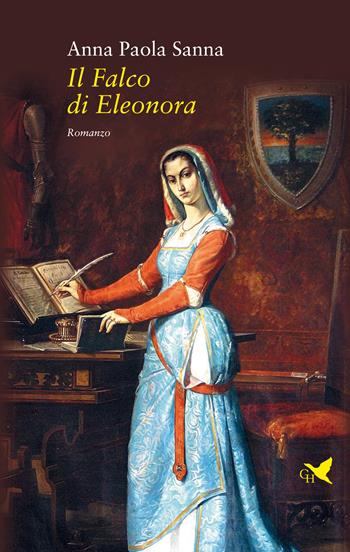 Il falco di Eleonora - Anna Paola Sanna - Libro Giovane Holden Edizioni 2021, Battitore libero | Libraccio.it