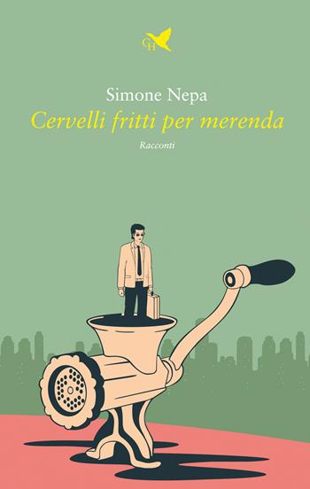 Cervelli fritti per merenda - Simone Nepa - Libro Giovane Holden Edizioni 2021, Battitore libero | Libraccio.it