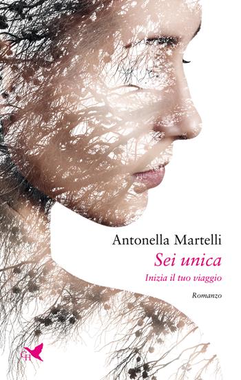 Sei unica. Inizia il tuo viaggio - Antonella Martelli - Libro Giovane Holden Edizioni 2021, Battitore libero | Libraccio.it