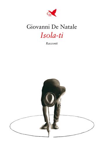 Isola-ti - Giovanni De Natale - Libro Giovane Holden Edizioni 2021, Battitore libero | Libraccio.it