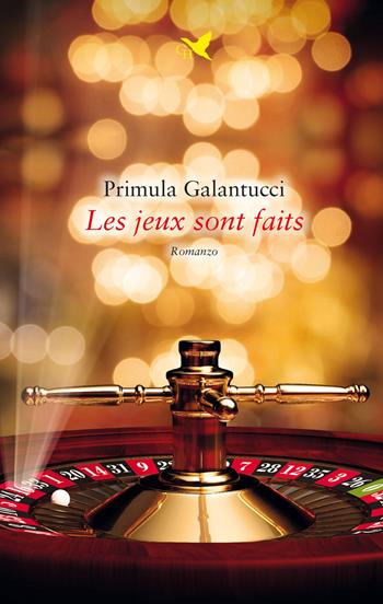 Les jeux sont faits - Primula Galantucci - Libro Giovane Holden Edizioni 2021, Battitore libero | Libraccio.it