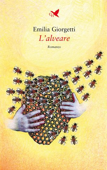 L' alveare - Emilia Giorgetti - Libro Giovane Holden Edizioni 2022, Battitore libero | Libraccio.it