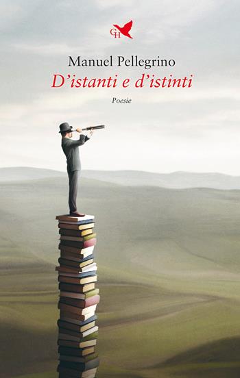 D'istanti e d'istinti - Manuel Pellegrino - Libro Giovane Holden Edizioni 2022, Versi di segale | Libraccio.it