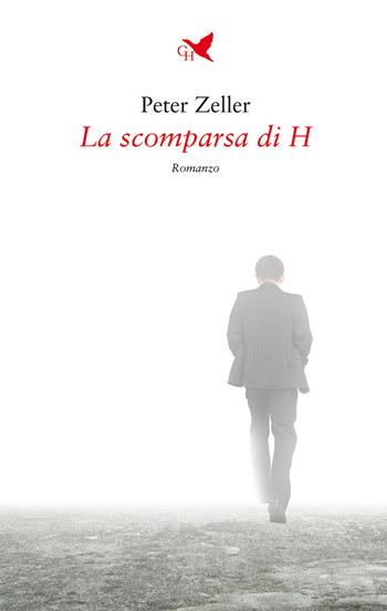 La scomparsa di H - Peter Zeller - Libro Giovane Holden Edizioni 2022, Battitore libero | Libraccio.it