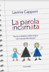 La parola incarnata. Teoria e didattica della lingua nel metodo Montessori