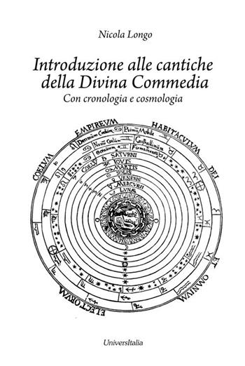 Introduzione alle cantiche della Divina Commedia. Con cronologia e cosmologia - Nicola Longo - Libro Universitalia 2017 | Libraccio.it