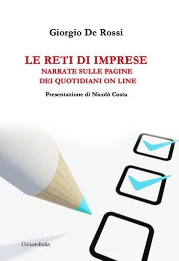 Le reti di imprese narrate sulle pagine dei quotidiani on line - Giorgio De Rossi - Libro Universitalia 2017 | Libraccio.it