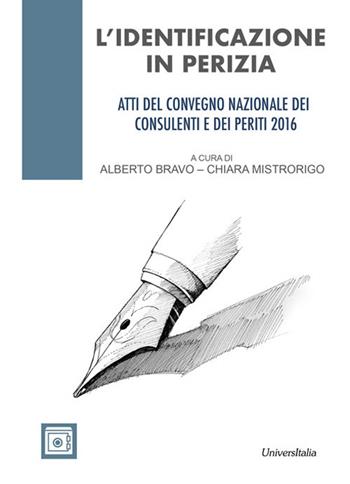 L' identificazione in perizia. Atti del Convegno nazionale dei consulenti e dei periti 2016  - Libro Universitalia 2017 | Libraccio.it