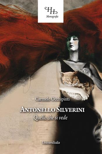 Antonello Silverini. Quello che si vede - Carmelo Occhipinti - Libro Universitalia 2017, Horti Hesperidum. Monografie | Libraccio.it