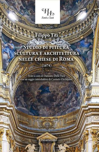 Studio di pittura, scultura e architettura nelle chiese di Roma (1674) - Filippo Titi - Libro Universitalia 2017, Horti Hesperidum. Fonti e testi | Libraccio.it