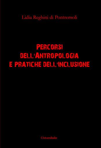 Percorsi dell'antropologia e pratiche dell'inclusione - Lidia Reghini Di Pontremoli - Libro Universitalia 2017 | Libraccio.it
