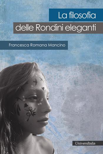 La filosofia delle rondini eleganti - Francesca Romana Mancino - Libro Universitalia 2018, Il vagabondo delle stelle | Libraccio.it