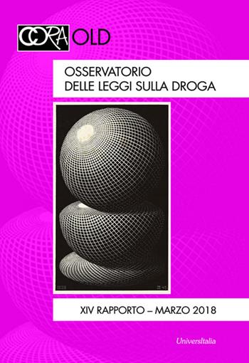 Osservatorio delle leggi sulla droga (2018). Vol. 14: Trasparenza vs competitività e legami con l’economia «criminale». Aggiornamento 2017 (marzo)  - Libro Universitalia 2018 | Libraccio.it