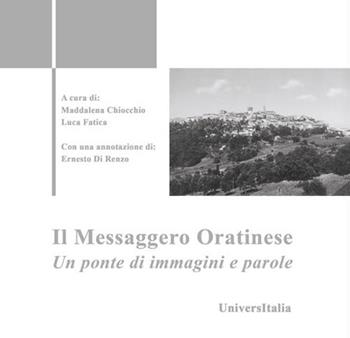 Il Messaggero Oratinese. Un ponte di immagini e parole  - Libro Universitalia 2018 | Libraccio.it