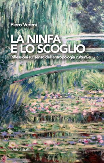 La ninfa e lo scoglio. Riflessioni sul senso dell'antropologia culturale - Piero Vereni - Libro Universitalia 2018 | Libraccio.it