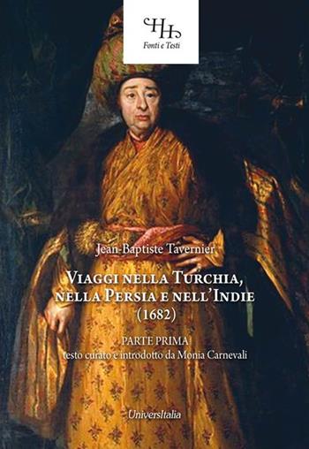 Viaggi nella Turchia, nella Persia e nell'Indie. Vol. 1 - Jean Baptiste Tavernier - Libro Universitalia 2018, Horti Hesperidum. Fonti e testi | Libraccio.it