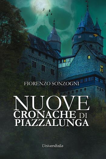 Nuove cronache di Piazzalunga - Fiorenzo Sonzogni - Libro Universitalia 2018, Il roseto | Libraccio.it