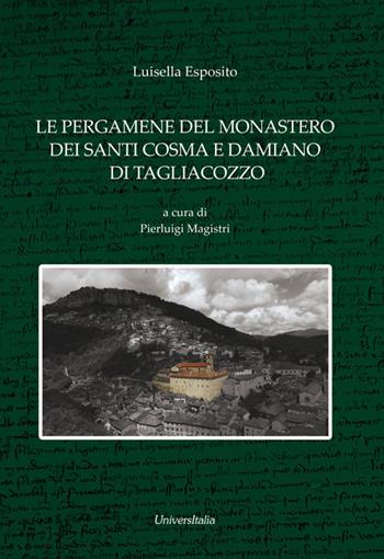 Le pergamene del monastero dei Santi Cosma e Damiano di Tagliacozzo (1236-1497) - Luisella Esposito - Libro Universitalia 2018 | Libraccio.it