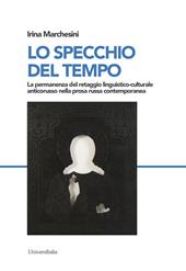 Lo specchio del tempo. La permanenza del retaggio linguistico-culturale anticorusso nella prosa russa contemporanea