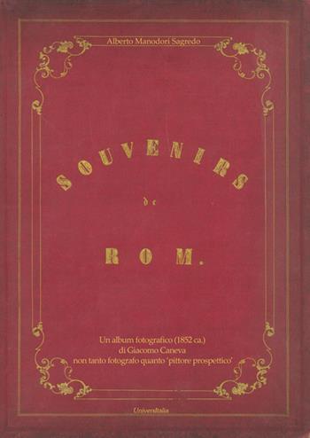 Souvenirs de Rom. Un album fotografico (1852 ca.) di Giacomo Caneva non tanto fotografo quanto «pittore prospettico». Ediz. illustrata - Alberto Manodori Sagredo - Libro Universitalia 2018, Specchio fotografico | Libraccio.it