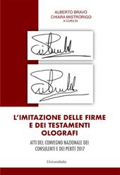 L' imitazione delle firme e dei testamenti olografi. Atti del convegno nazionale dei consulenti e dei periti 2017. Ediz. per la scuola