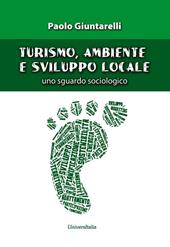 Turismo, ambiente e sviluppo locale. Uno sguardo sociologico. Ediz. per la scuola