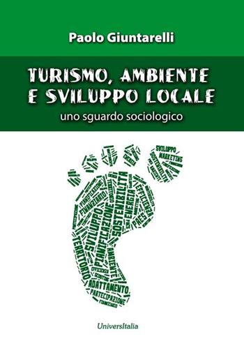 Turismo, ambiente e sviluppo locale. Uno sguardo sociologico. Ediz. per la scuola - Paolo Giuntarelli - Libro Universitalia 2018 | Libraccio.it