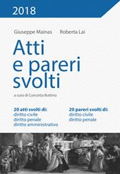 Atti e pareri svolti. 20 atti svolti di: diritto civile, diritto penale, diritto amministrativo. 20 pareri svolti di: diritto civile, diritto penale