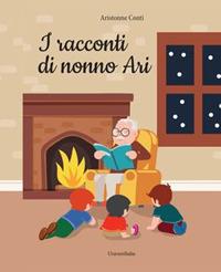I racconti di nonno Ari - Aristonne Conti - Libro Universitalia 2018 | Libraccio.it