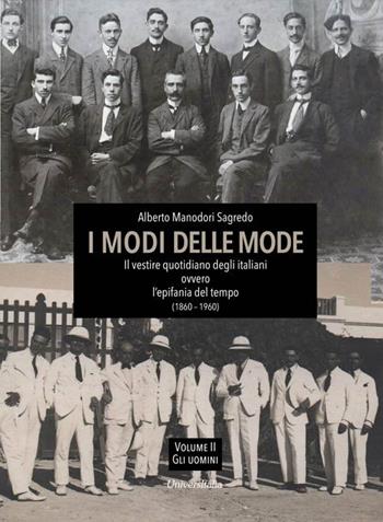 I modi delle mode. Il vestire quotidiano degli italiani ovvero l'epifania del tempo (1860-1960). Ediz. per la scuola. Vol. 2 - Alberto Manodori Sagredo - Libro Universitalia 2019, Specchio fotografico | Libraccio.it