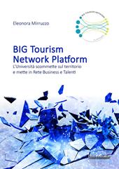 BIG tourism network platform. L'università scommette sul territorio e mette in rete business e talenti