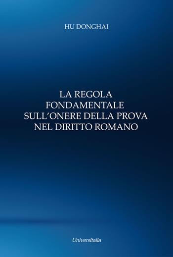 La regola fondamentale nel diritto romano - Hu Donghai - Libro Universitalia 2019 | Libraccio.it