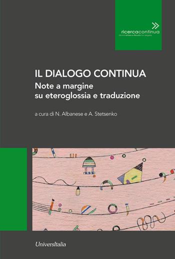 Il dialogo continua. Note a margine su eteroglossia e traduzione. Ediz. per la scuola  - Libro Universitalia 2019, Ricerca continua | Libraccio.it