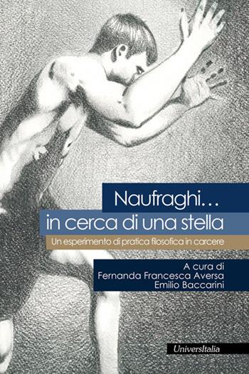 «Naufraghi... in cerca di una stella». Un esperimento di pratica filosofica in carcere  - Libro Universitalia 2019, Il vagabondo delle stelle | Libraccio.it