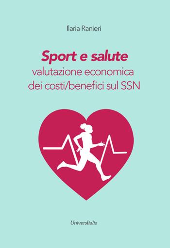 Sport e salute. Valutazione economica dei costi/benefici sul SSN - Ilaria Ranieri - Libro Universitalia 2019 | Libraccio.it