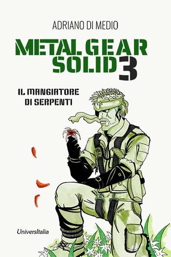 Metal Gear Solid 3. Il mangiatore di serpenti. Ediz. per la scuola - Adriano Di Medio - Libro Universitalia 2019 | Libraccio.it