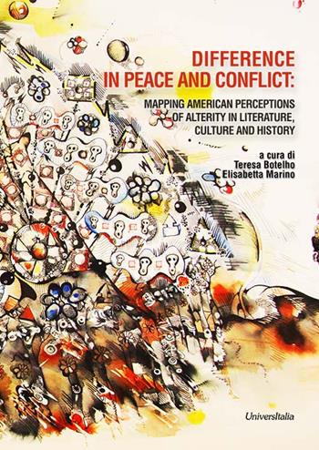 Difference in peace and conflict: mapping American perceptions of alterity in literature, culture and history  - Libro Universitalia 2019 | Libraccio.it