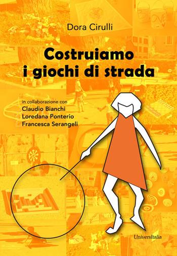 Costruiamo i giochi di strada - Dora Cirulli - Libro Universitalia 2019 | Libraccio.it