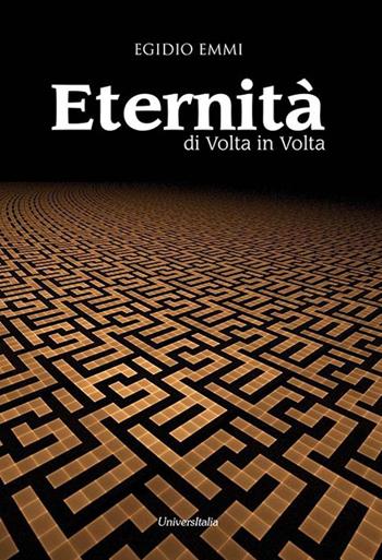 Eternità. Di volta in volta - Egidio Emmi - Libro Universitalia 2019 | Libraccio.it