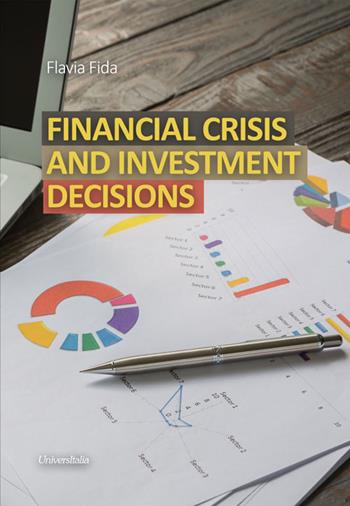 Financial crisis and investment decisions - Flavia Fida - Libro Universitalia 2020 | Libraccio.it